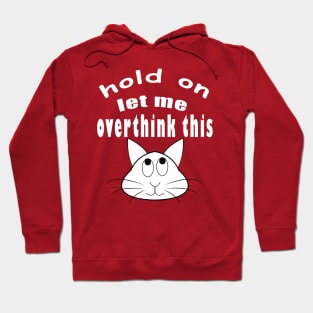 hold on let me overthink this funny cat Hoodie